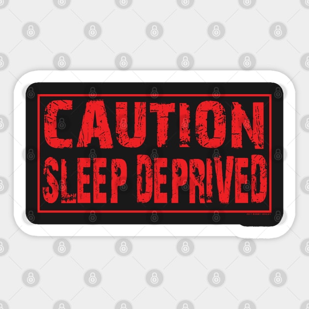 Caution sleep deprived Sticker by Illustratorator